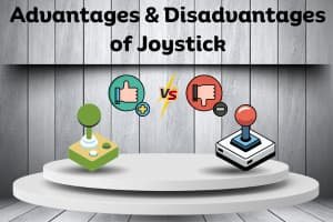 Advantages and Disadvantages of Joystick – Pros and Cons Explained Simply