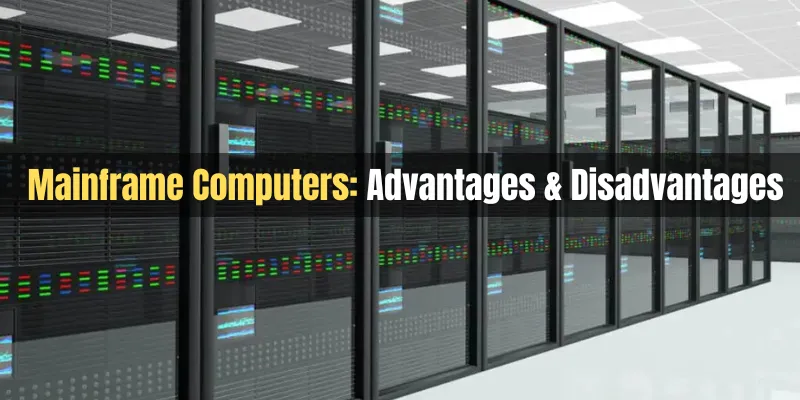 advantages and disadvantages of mainframe computers