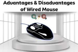 Advantages and Disadvantages of Wired Mouse – Pros and Cons Explained