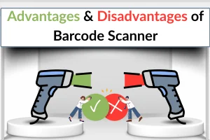 Advantages and Disadvantages of Barcode Scanner