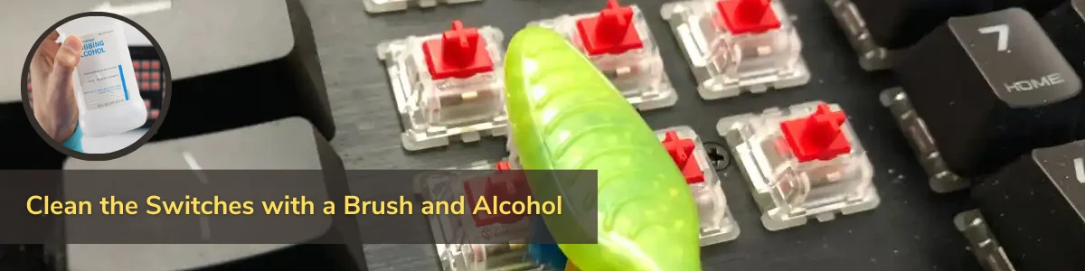 clean the keyboard switches with brush and alcohol