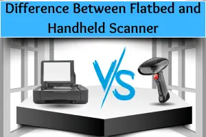 Difference Between Flatbed Scanner and Handheld Scanner