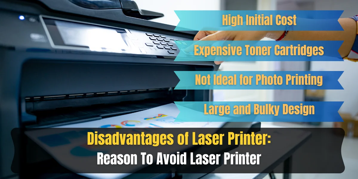 disadvantages of laser printer