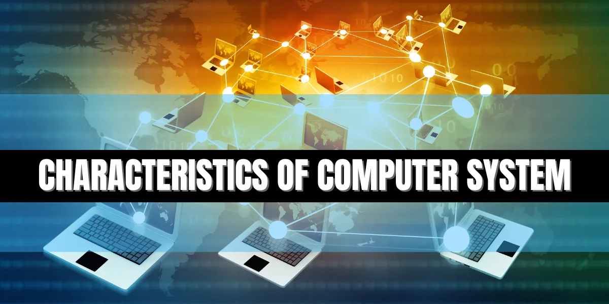key characteristics of computer system