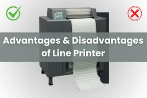 Advantages and Disadvantages of Line Printer – Simple Guide for Beginners