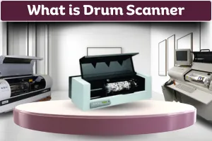 What is Drum Scanner – Complete Easy Guide for Beginners