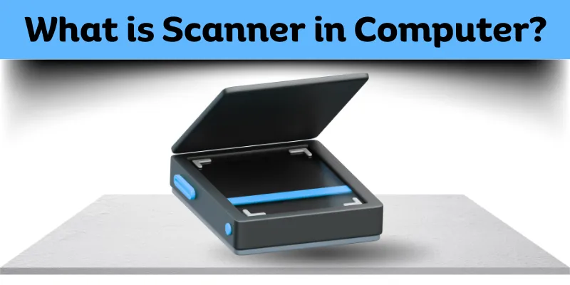 What is scanner in computer showing flatbed scanner used to scan documents and images for digital storage.